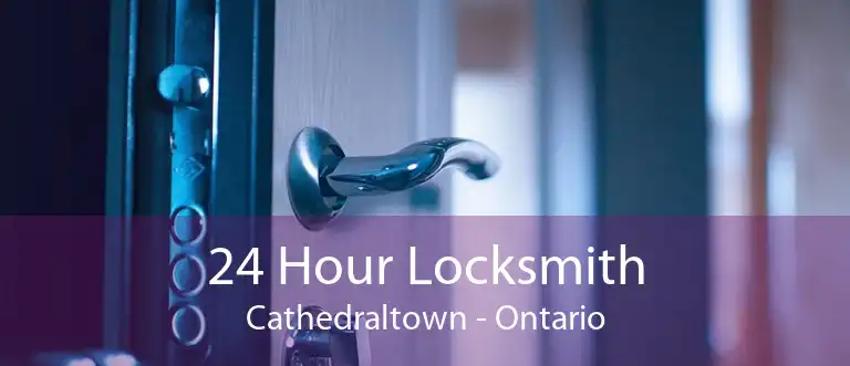 24 Hour Locksmith Cathedraltown - Ontario