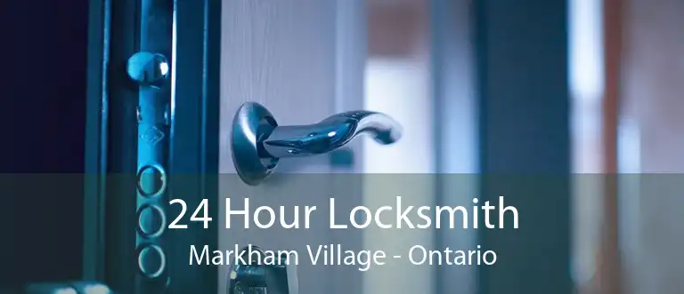24 Hour Locksmith Markham Village - Ontario