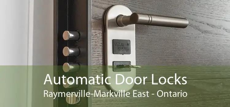 Automatic Door Locks Raymerville-Markville East - Ontario