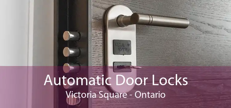 Automatic Door Locks Victoria Square - Ontario