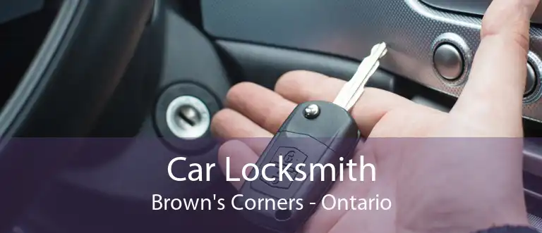 Car Locksmith Brown's Corners - Ontario