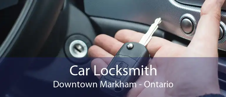 Car Locksmith Downtown Markham - Ontario