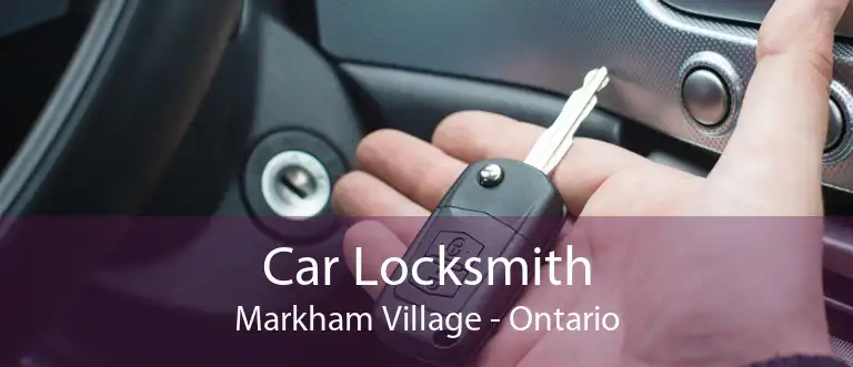 Car Locksmith Markham Village - Ontario