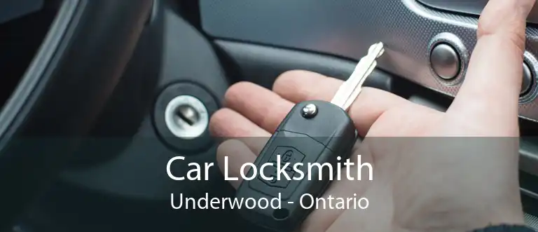 Car Locksmith Underwood - Ontario