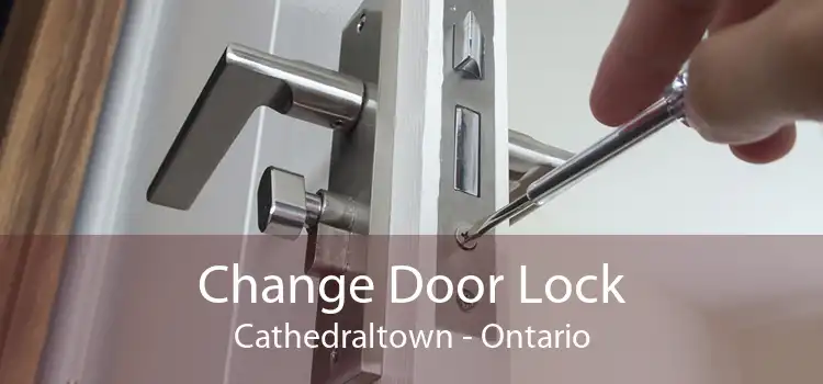 Change Door Lock Cathedraltown - Ontario