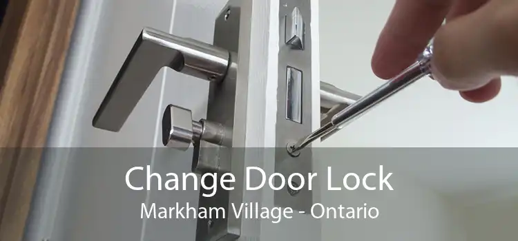 Change Door Lock Markham Village - Ontario
