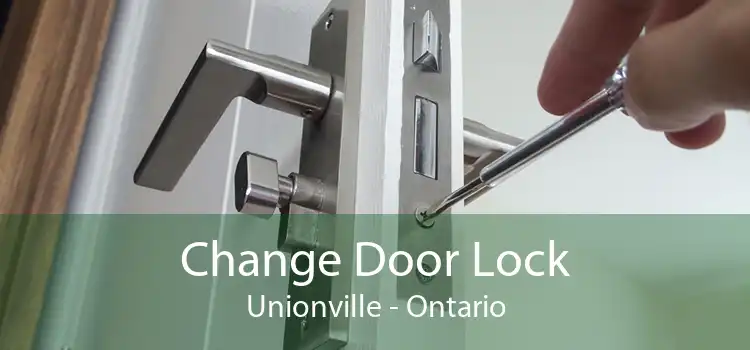 Change Door Lock Unionville - Ontario
