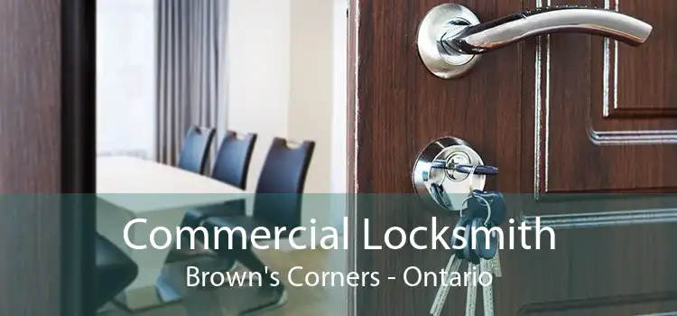Commercial Locksmith Brown's Corners - Ontario