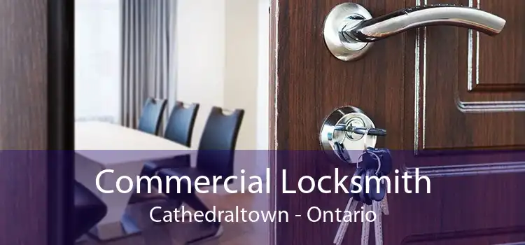 Commercial Locksmith Cathedraltown - Ontario