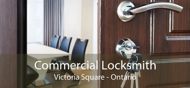 Commercial Locksmith Victoria Square - Ontario