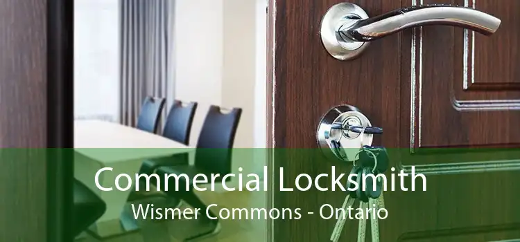 Commercial Locksmith Wismer Commons - Ontario