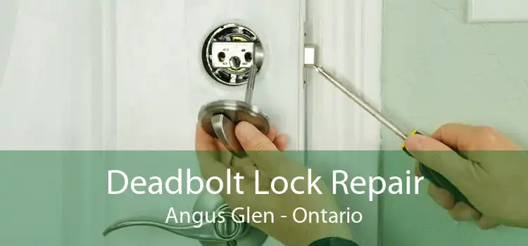 Deadbolt Lock Repair Angus Glen - Ontario