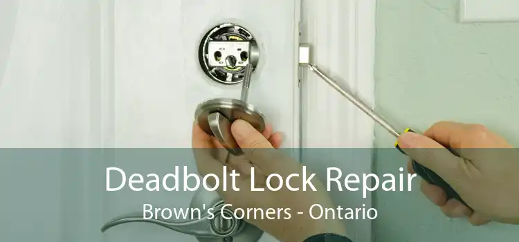 Deadbolt Lock Repair Brown's Corners - Ontario