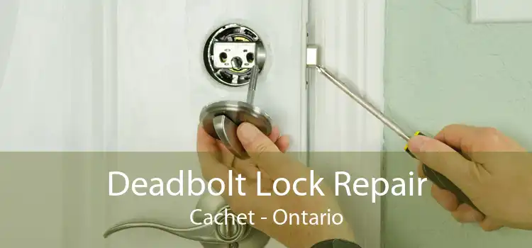 Deadbolt Lock Repair Cachet - Ontario