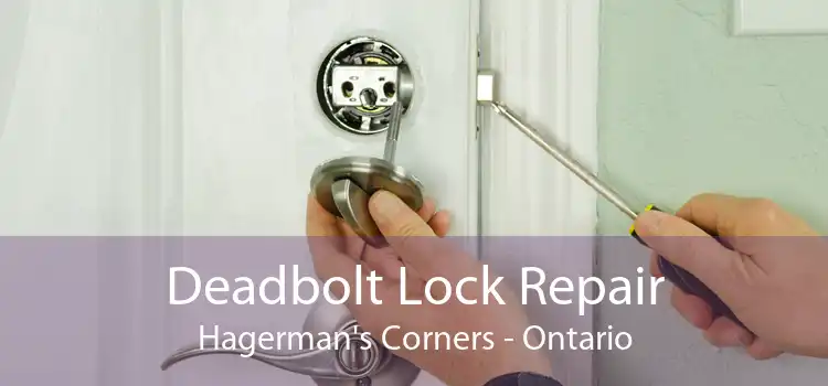 Deadbolt Lock Repair Hagerman's Corners - Ontario