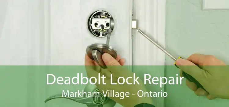 Deadbolt Lock Repair Markham Village - Ontario