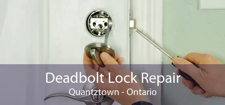 Deadbolt Lock Repair Quantztown - Ontario
