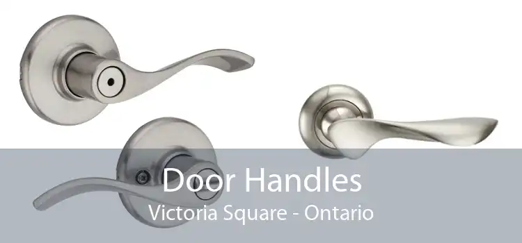 Door Handles Victoria Square - Ontario