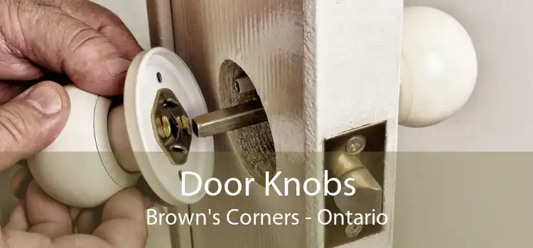 Door Knobs Brown's Corners - Ontario