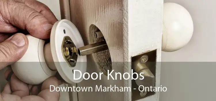 Door Knobs Downtown Markham - Ontario