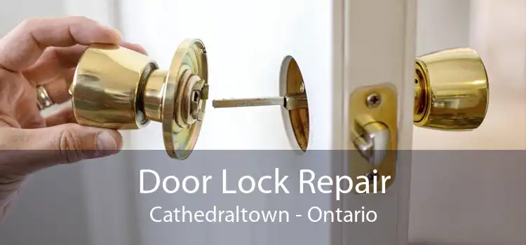 Door Lock Repair Cathedraltown - Ontario