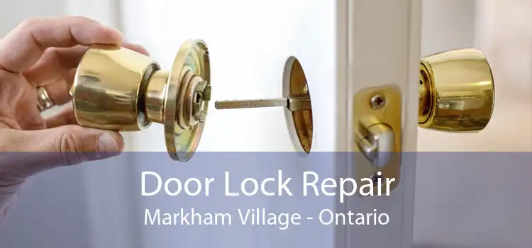 Door Lock Repair Markham Village - Ontario