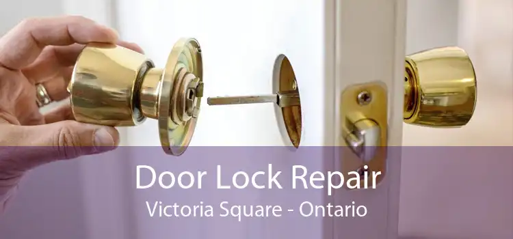 Door Lock Repair Victoria Square - Ontario