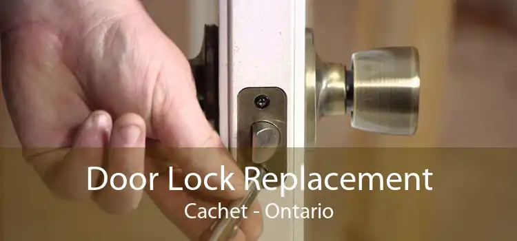 Door Lock Replacement Cachet - Ontario