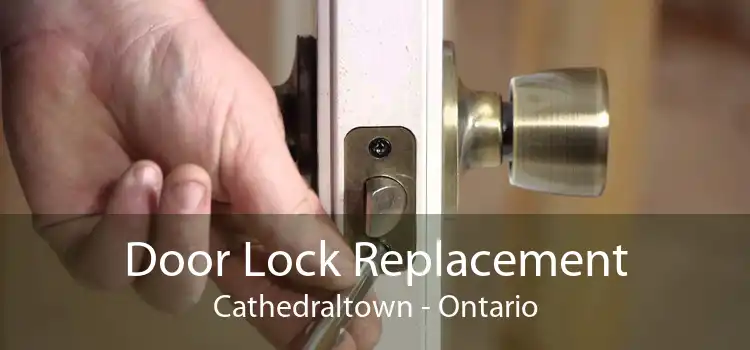 Door Lock Replacement Cathedraltown - Ontario