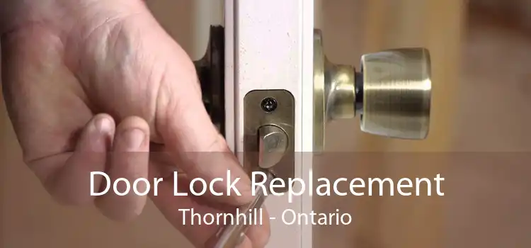 Door Lock Replacement Thornhill - Ontario