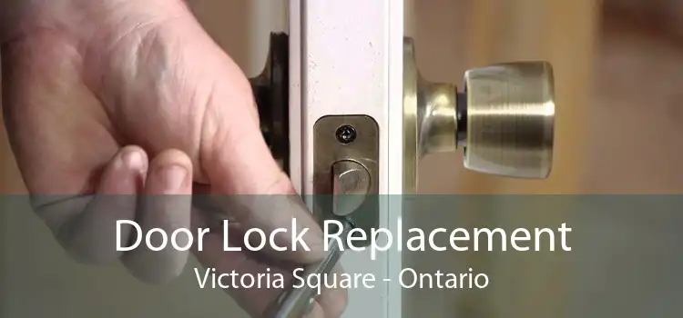 Door Lock Replacement Victoria Square - Ontario