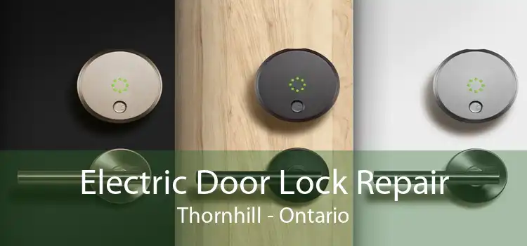 Electric Door Lock Repair Thornhill - Ontario