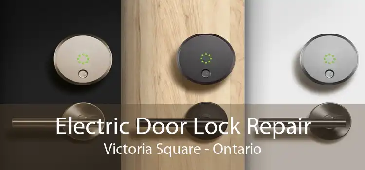 Electric Door Lock Repair Victoria Square - Ontario