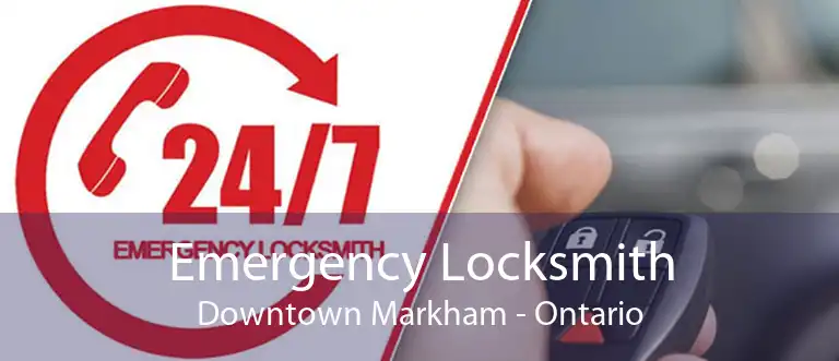Emergency Locksmith Downtown Markham - Ontario