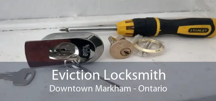 Eviction Locksmith Downtown Markham - Ontario