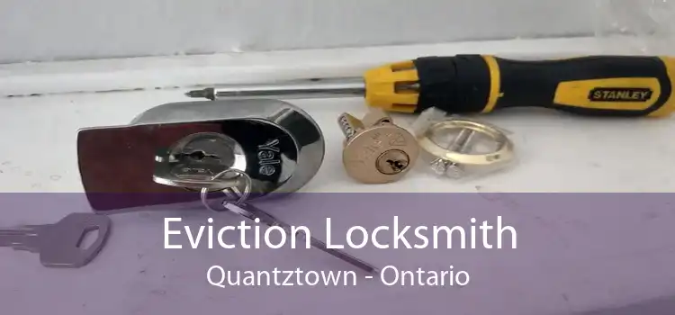 Eviction Locksmith Quantztown - Ontario