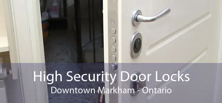 High Security Door Locks Downtown Markham - Ontario