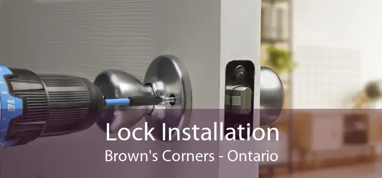Lock Installation Brown's Corners - Ontario