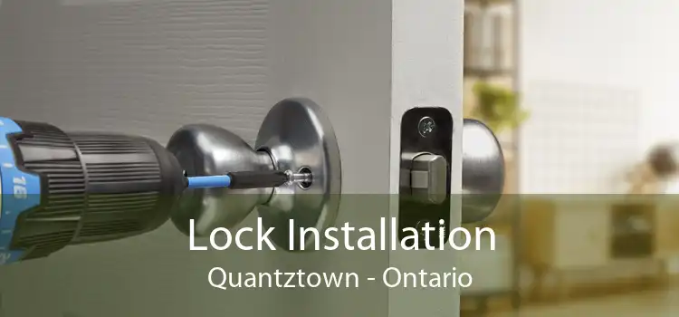 Lock Installation Quantztown - Ontario