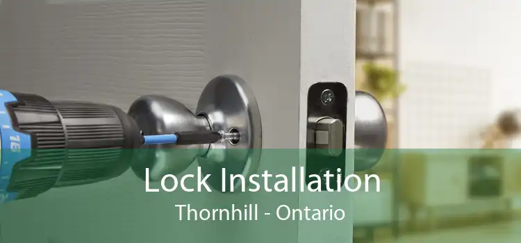 Lock Installation Thornhill - Ontario
