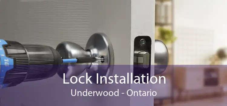 Lock Installation Underwood - Ontario