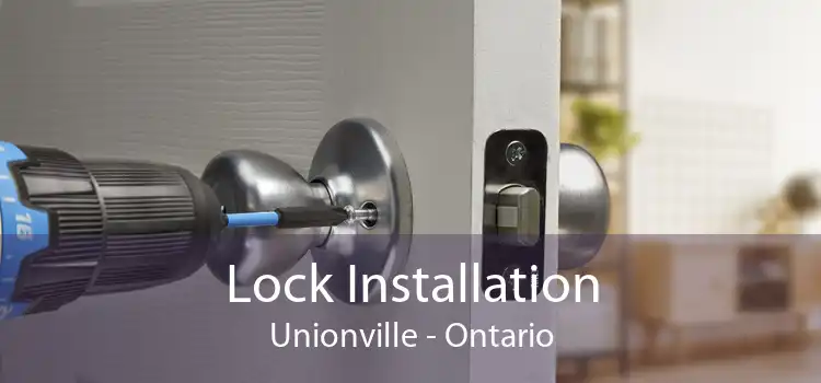 Lock Installation Unionville - Ontario