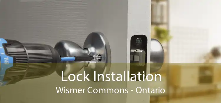 Lock Installation Wismer Commons - Ontario