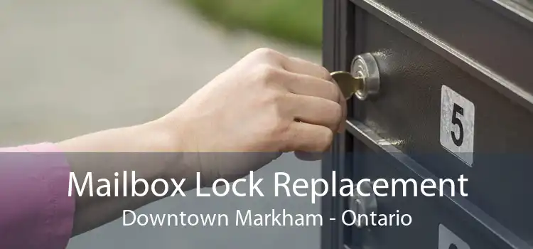 Mailbox Lock Replacement Downtown Markham - Ontario