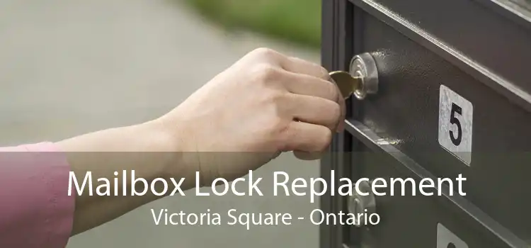 Mailbox Lock Replacement Victoria Square - Ontario