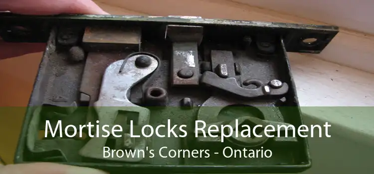 Mortise Locks Replacement Brown's Corners - Ontario