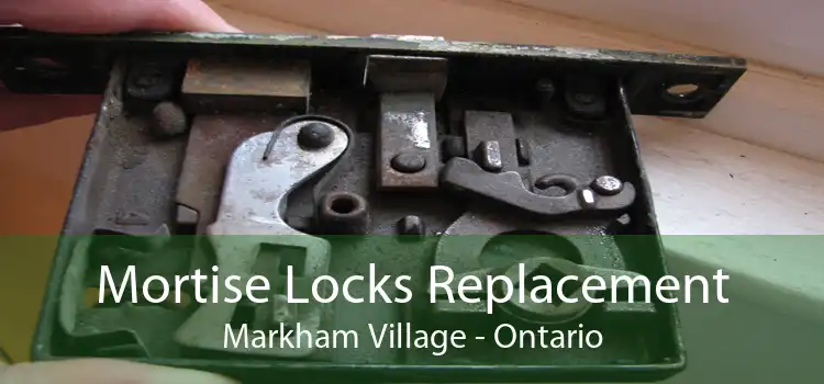 Mortise Locks Replacement Markham Village - Ontario