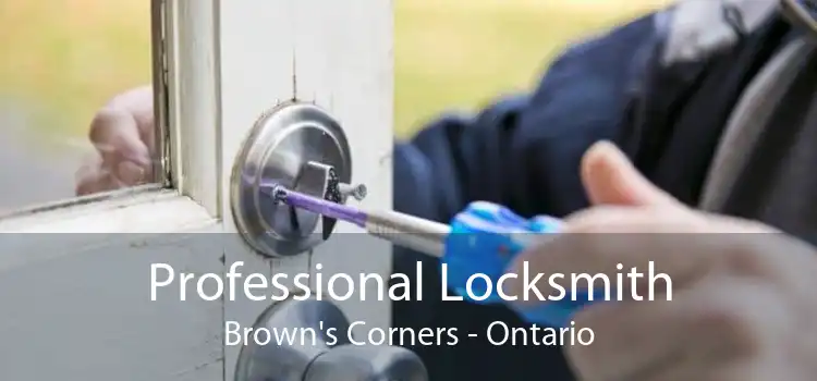 Professional Locksmith Brown's Corners - Ontario