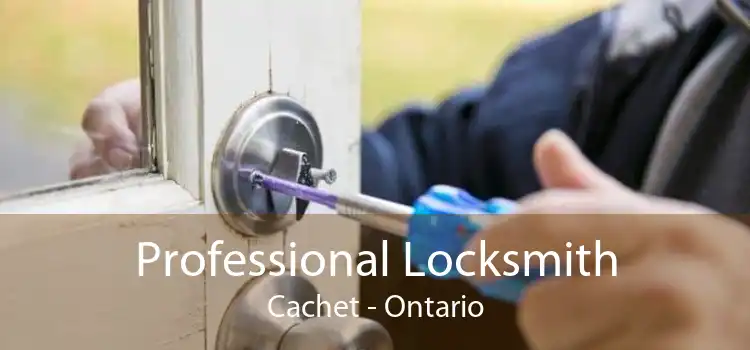 Professional Locksmith Cachet - Ontario