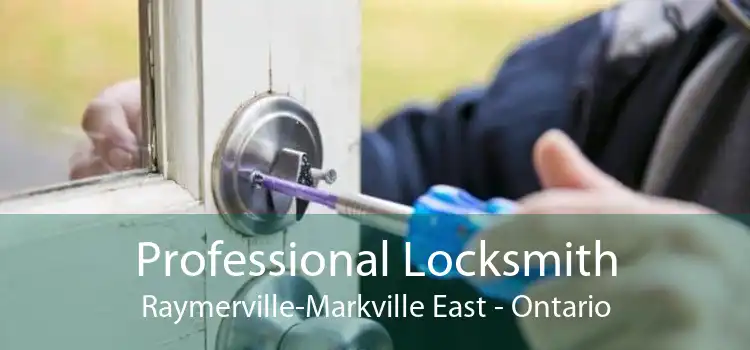Professional Locksmith Raymerville-Markville East - Ontario